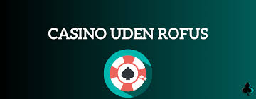 Casino Uden ROFUS Betalingsmetoder En Guide til Sikkert Spil Casino Uden ROFUS Betalingsmetoder En Guide til Sikkert Spil